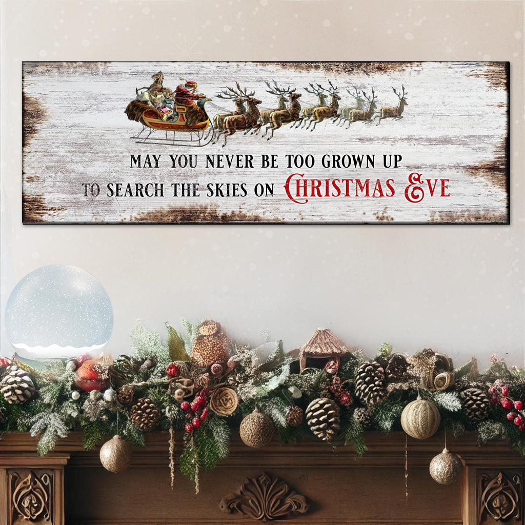 May You Never Be Too Grown Up To Search The Skies On Christmas Eve Sign II